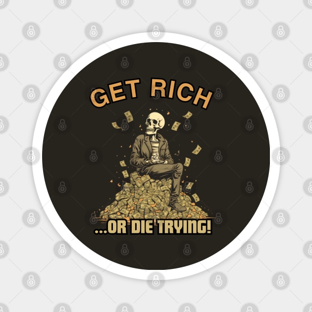 Get Rich Or Die Trying, skull design, gift present ideas Magnet by Pattyld